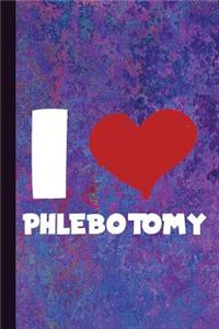 I Love Phlebotomy