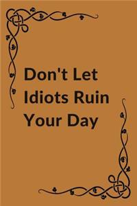 Don't Let Idiots Ruin Your Day