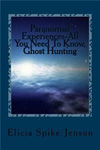 Paranormal Experiences-All You Need To Know, Ghost Hunting