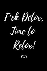 F*ck Detox, Time to Retox 2019
