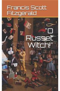 O Russet Witch!