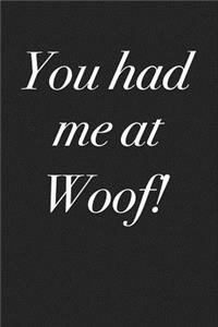 You Had Me at Woof