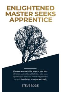 Enlightened Master Seeks Apprentice