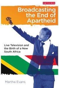 Broadcasting the End of Apartheid