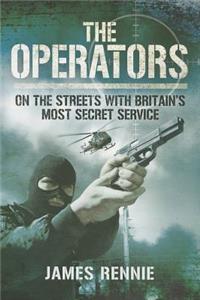 Operators: On the Streets with Britain's Most Secret Service