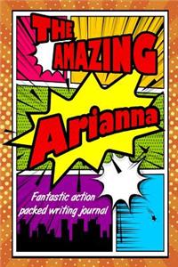 The Amazing Arianna Fantastic Action Packed Writing Journal