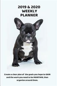 2019 & 2020 Weekly Planner Create a Clear Plan of the Goals You Hope to Gain and the Work You Need to Be Maintain, Then Organize Around Them.