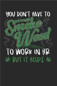 You Don't Have to Smoke Weed To Work In HR But It Helps