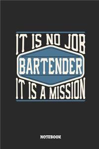 Bartender Notebook - It Is No Job, It Is a Mission