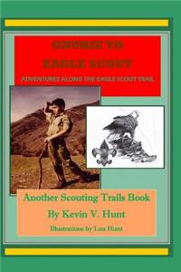 Gnubie to Eagle Scout: Adventures Along the Eagle Scout Trail