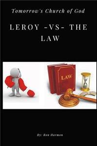 Leroy -VS- the Law