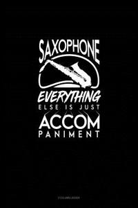Saxophone, Everything Else Is Just Accompaniment