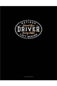 Retired School Bus Driver Every Child Left Behind