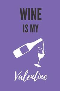 Wine Is My Valentine