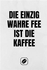 Die Einzig Wahre Fee Ist Die Kaffee