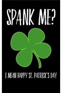 Spank Me? I Mean Happy St. Patrick's Day