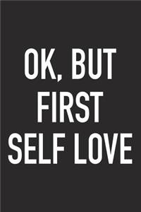 Ok, But First Self Love