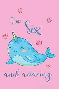 I'm Six and Amazing Narwhal Notebook