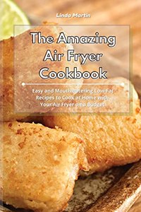 The Amazing Air Fryer Cookbook