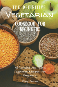 Definitive Vegetarian Cookbook For Beginners