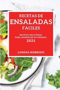 Recetas de Ensaladas Faciles 2021 (Easy Salad Recipes 2021spanish Edition)