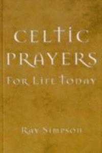 CELTIC PRAYERS FOR LIFE TODAY