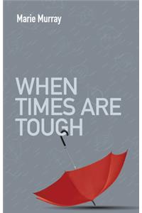 When Times Are Tough