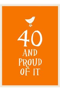 40 and Proud of It
