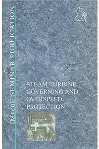 Steam Turbine Governing and Overspeed Protection