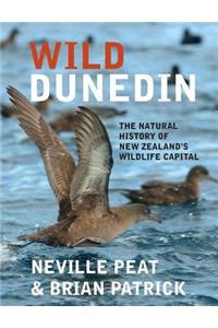 Wild Dunedin: The Natural History of New Zealand's Wildlife Capital
