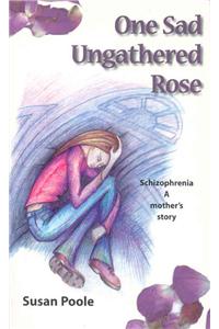 One Sad Ungathered Rose