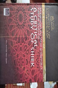 An Explanation of Muhammad Ibn Abd Al-Wahhab's Kashf Al-Shubuhat: A Critical Study of Shirk
