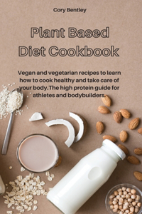 Plant Based Diet Cookbook