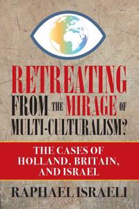 Retreating from the Mirage of Multi-Culturalism? The Cases of Holland, Britain, and Israel