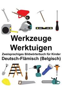 Deutsch-Flämisch (Belgisch) Werkzeuge/Werktuigen Zweisprachiges Bildwörterbuch für Kinder