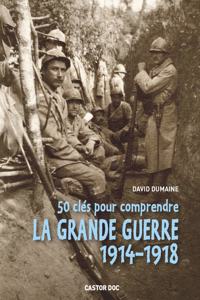 50 cles pour comprendre la Grande Guerre