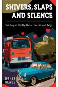 Shivers, Slaps and Silence