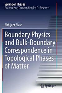 Boundary Physics and Bulk-Boundary Correspondence in Topological Phases of Matter