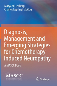 Diagnosis, Management and Emerging Strategies for Chemotherapy-Induced Neuropathy