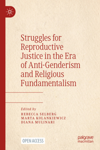 Struggles for Reproductive Justice in the Era of Anti-Genderism and Religious Fundamentalism