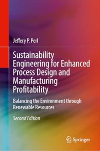 Sustainability Engineering for Enhanced Process Design and Manufacturing Profitability