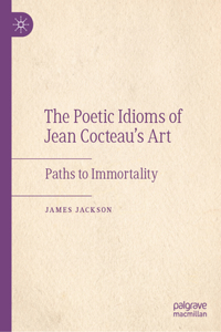 Poetic Idioms of Jean Cocteau's Art