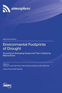 Environmental Footprints of Drought: Focusing on Emerging Issues and Their Underlying Mechanisms