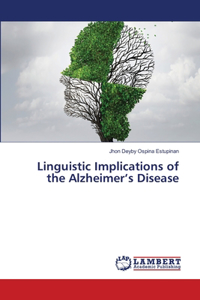 Linguistic Implications of the Alzheimer's Disease
