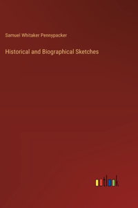 Historical and Biographical Sketches