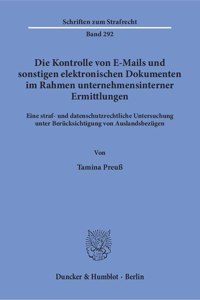 Die Kontrolle Von E-Mails Und Sonstigen Elektronischen Dokumenten Im Rahmen Unternehmensinterner Ermittlungen