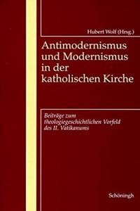 Antimodernismus Und Modernismus in Der Katholischen Kirche