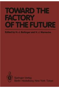 Toward the Factory of the Future