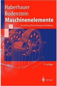 Maschinenelemente: Gestaltung, Berechnung, Anwendung