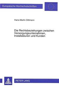 Die Rechtsbeziehungen zwischen Versorgungsunternehmen, Installateuren und Kunden